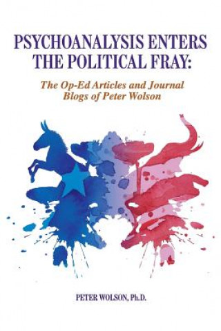 Könyv Psychoanalysis Enters the Political Fray Peter Wolson