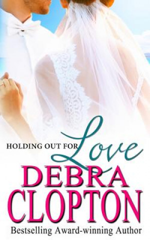Kniha Holding Out For Love Debra Clopton