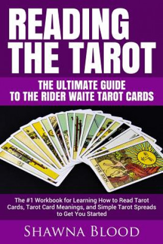Libro Reading the Tarot - the Ultimate Guide to the Rider Waite Tarot Cards Shawna Blood