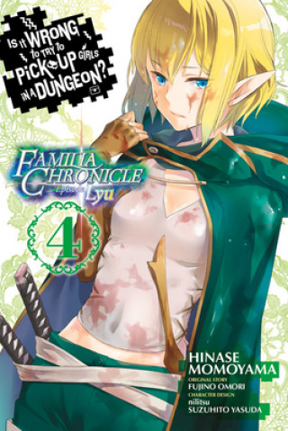 Könyv Is It Wrong to Try to Pick Up Girls in a Dungeon? Familia Chronicle Episode Lyu, Vol. 4 (manga) Fujino Omori