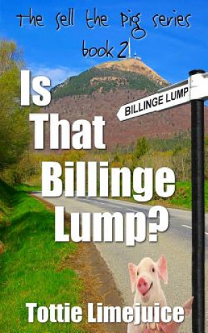 Knjiga Is that Billinge Lump? Tottie Limejuice