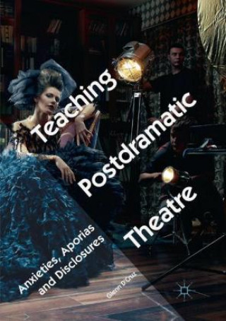 Knjiga Teaching Postdramatic Theatre Glenn D'Cruz
