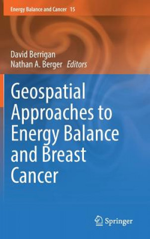 Kniha Geospatial Approaches to Energy Balance and Breast Cancer Nathan A. Berger