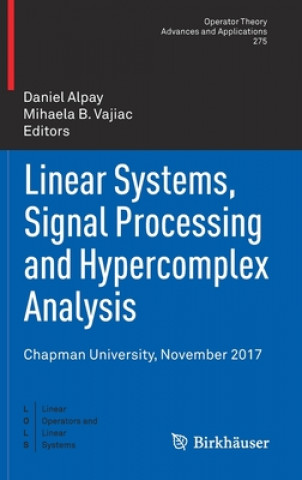 Knjiga Linear Systems, Signal Processing and Hypercomplex Analysis Mihaela B. Vajiac