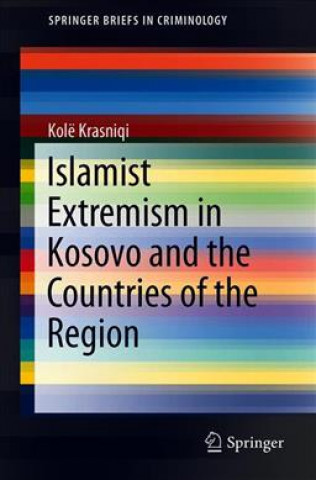Könyv Islamist Extremism in Kosovo and the Countries of the Region Kole Krasniqi