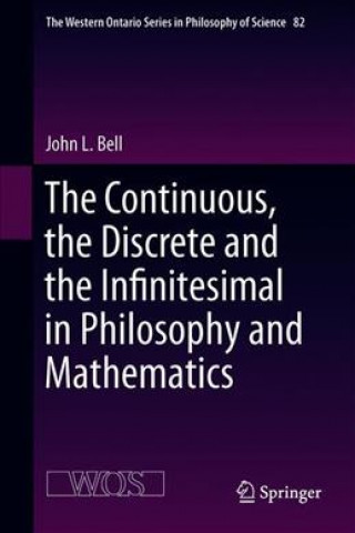 Kniha Continuous, the Discrete and the Infinitesimal in Philosophy and Mathematics John L. Bell