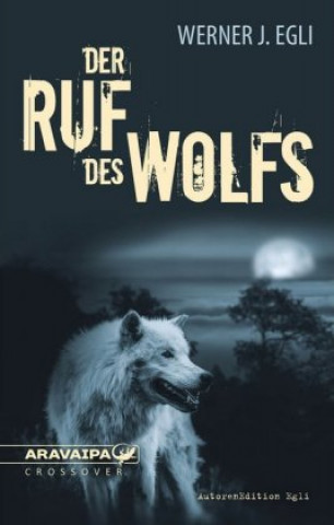 Kniha Der Ruf des Wolfs Werner J. Egli