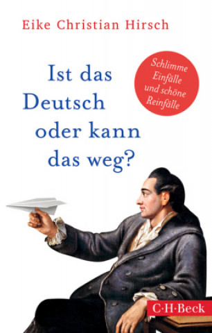 Könyv Ist das Deutsch oder kann das weg? Eike Christian Hirsch