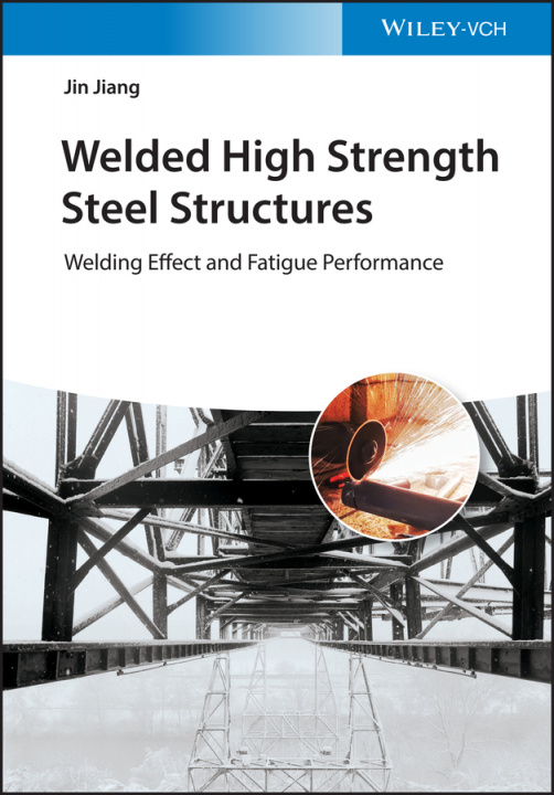 Książka Welded High Strength Steel Structures - Welding Effect and Fatigue Performance Jin Jiang