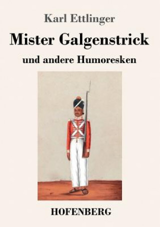 Kniha Mister Galgenstrick Karl Ettlinger