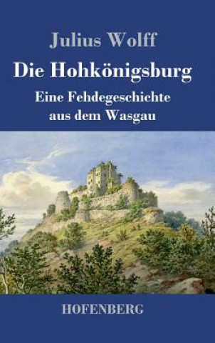 Könyv Hohkoenigsburg Julius Wolff