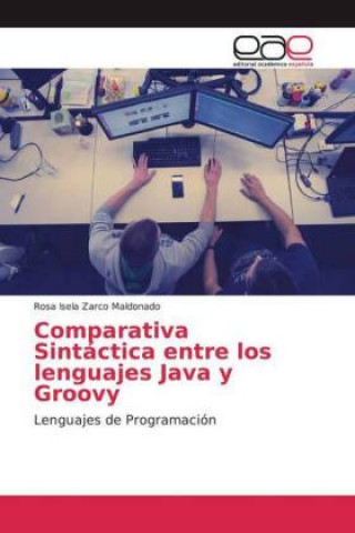Könyv Comparativa Sintáctica entre los lenguajes Java y Groovy Rosa Isela Zarco Maldonado