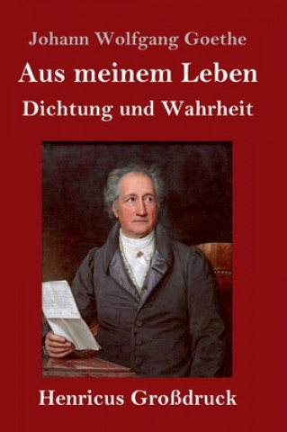 Carte Aus meinem Leben. Dichtung und Wahrheit (Grossdruck) Johann Wolfgang Goethe