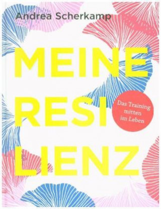 Kniha MEINE RESILIENZ Andrea Scherkamp