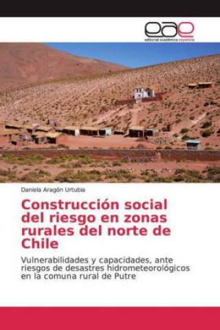 Kniha Construcción social del riesgo en zonas rurales del norte de Chile Daniela Aragón Urtubia