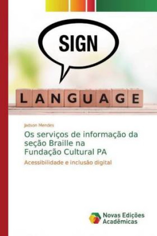 Kniha Os serviços de informaç?o da seç?o Braille na Fundaç?o Cultural PA Jadson Mendes