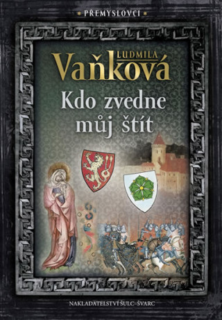 Carte Přemyslovci Kdo zvedne můj štít Ludmila Vaňková
