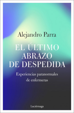 Livre EL ÚLTIMO ABRAZO DE DESPEDIDA ALEJANDRO ENRIQUE PARRA