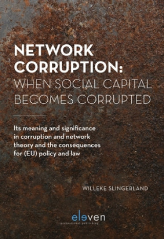 Книга Network Corruption: When Social Capital Becomes Corrupted Dr. Willeke Slingerland