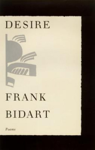 Книга Desire: Poems Frank Bidart