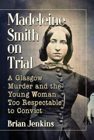 Könyv Madeleine Smith on Trial Brian Jenkins