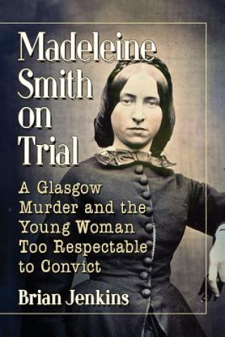 Carte Madeleine Smith on Trial Brian Jenkins