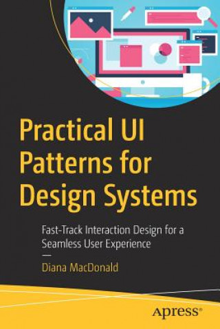 Kniha Practical UI Patterns for Design Systems Diana MacDonald