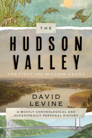 Carte Hudson Valley: The First 250 Million Years David Levine