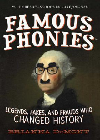 Książka Famous Phonies: Legends, Fakes, and Frauds Who Changed History Brianna Dumont