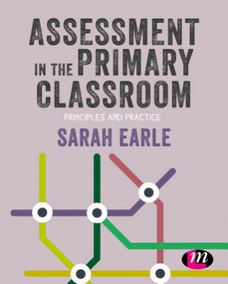 Knjiga Assessment in the Primary Classroom Sarah Earle