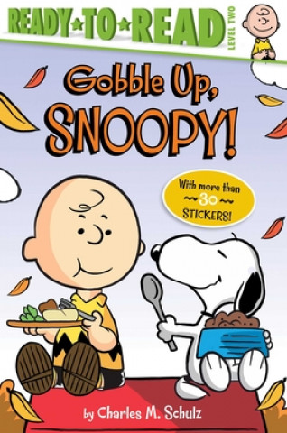 Carte Gobble Up, Snoopy!: Ready-To-Read Level 2 Charles M. Schulz
