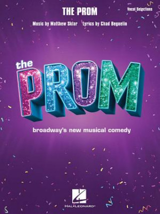 Kniha The Prom: Vocal Selections from Broadway's New Musical Comedy Chad Beguelin