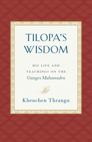 Könyv Tilopa's Wisdom Khenchen Thrangu