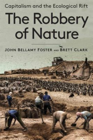 Livre The Robbery of Nature: Capitalism and the Ecological Rift Brett Clark