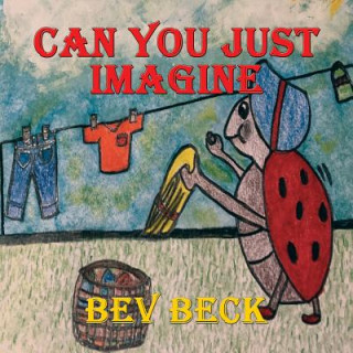 Knjiga Can You Just Imagine Bev Beck