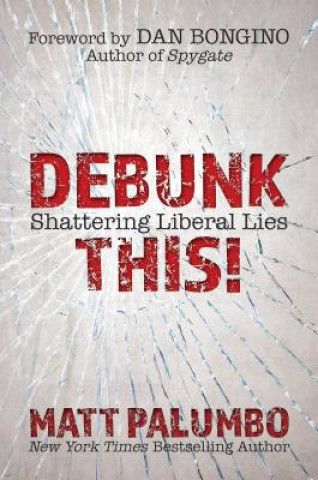Kniha Debunk This!: Shattering Liberal Lies Matt Palumbo