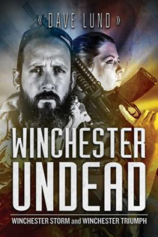 Kniha Winchester Undead: Winchester Storm (Book Five) and Winchester Triumph (Book Six) Dave Lund