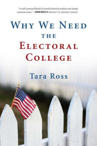 Kniha Why We Need the Electoral College Tara Ross