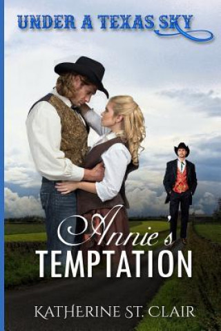 Kniha Under a Texas Sky - Annie?s Temptation: An Historical Western Romance Katherine St Clair