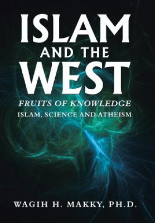 Kniha Islam and the West Wagih H. Makky Ph. D.