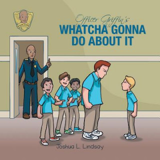 Kniha Officer Griffin's Whatcha Gonna Do About It Joshua L. Lindsay