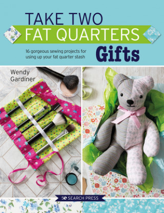 Kniha Take Two Fat Quarters: Gifts Wendy Gardiner