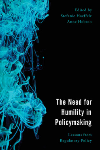 Kniha Need for Humility in Policymaking Stefanie Haeffele