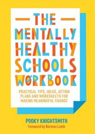 Kniha The Mentally Healthy Schools Workbook Pooky Knightsmith