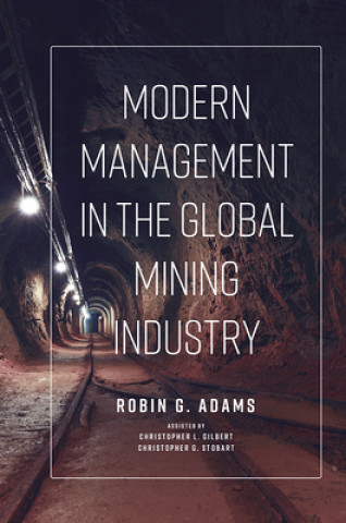 Könyv Modern Management in the Global Mining Industry Robin Adams