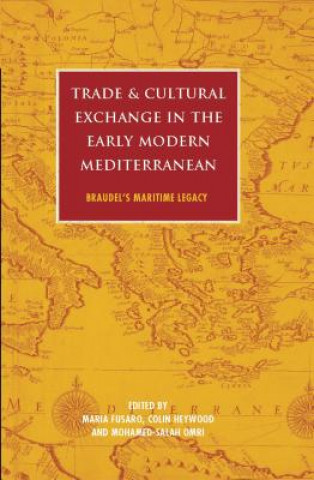 Könyv Trade and Cultural Exchange in the Early Modern Mediterranean Maria Fusaro