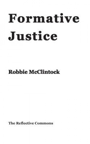 Könyv Formative Justice Robbie McClintock