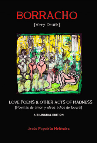 Könyv Very Drunk / Borracho - Love Poems & Other Acts of Madness / Poemas de Amor y Otros Actos de Locura Jesus Papoleto Melendez