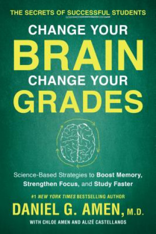 Könyv Change Your Brain, Change Your Grades Daniel G. Amen