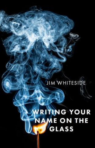 Boek Writing Your Name on the Glass Jim Whiteside